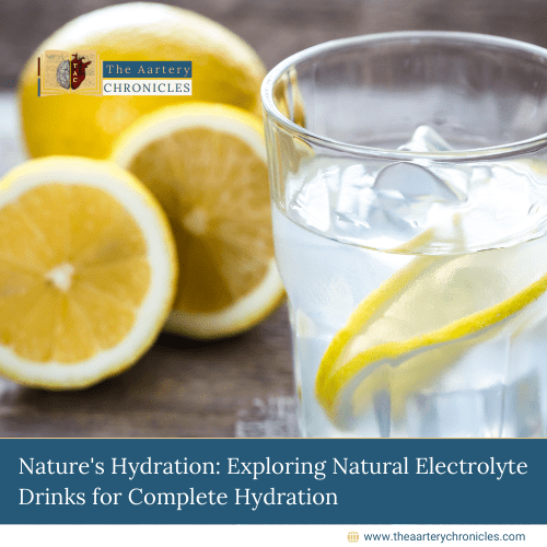 Nature's Hydration: Exploring Natural Electrolyte Drinks for Complete Hydration