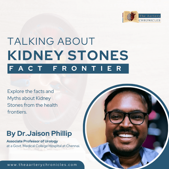 Kidney Stone Facts by Dr.Jaison Phillip - The Aartery Chronicles (TAC)
