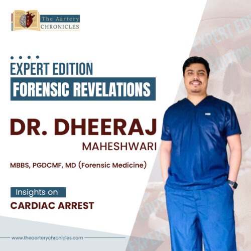 Forensic Insights: Dr. Dheeraj Maheshwari Explores Cardiac Arrests