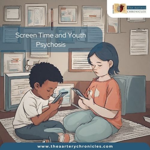 screen-time-and-youth-psychosis-the-aaartery-chronicles-tac
