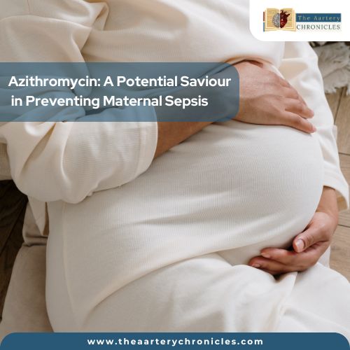 azithromycin-in-preventing-maternal-sepsis-the-aartery-chronicles-tac