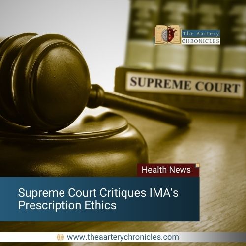 Supreme-Court-critiques-IMA's-Prescription-Ethics-the-aartery-chronicles-tac