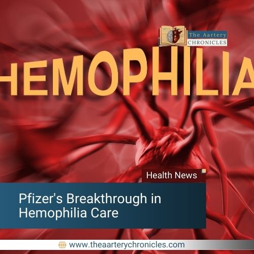 Pfizer's-Breakthrough-in-Hemophilia Care-the-aarttery-chronicles-tac