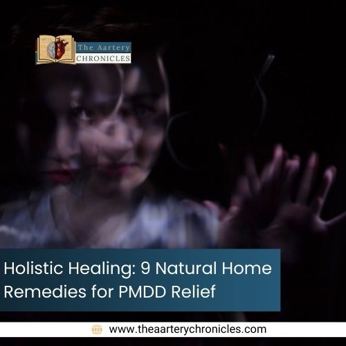 Holistic-Healing:-9-Natural-Home-Remedies-for-PMDD-Relief-The-Aartery-chronicles-TAC