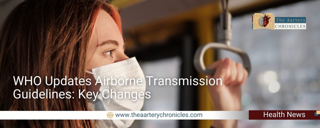 WHO-Updates-Airborne-Transmission-Guidelines-the-aartery-chronicles-tac