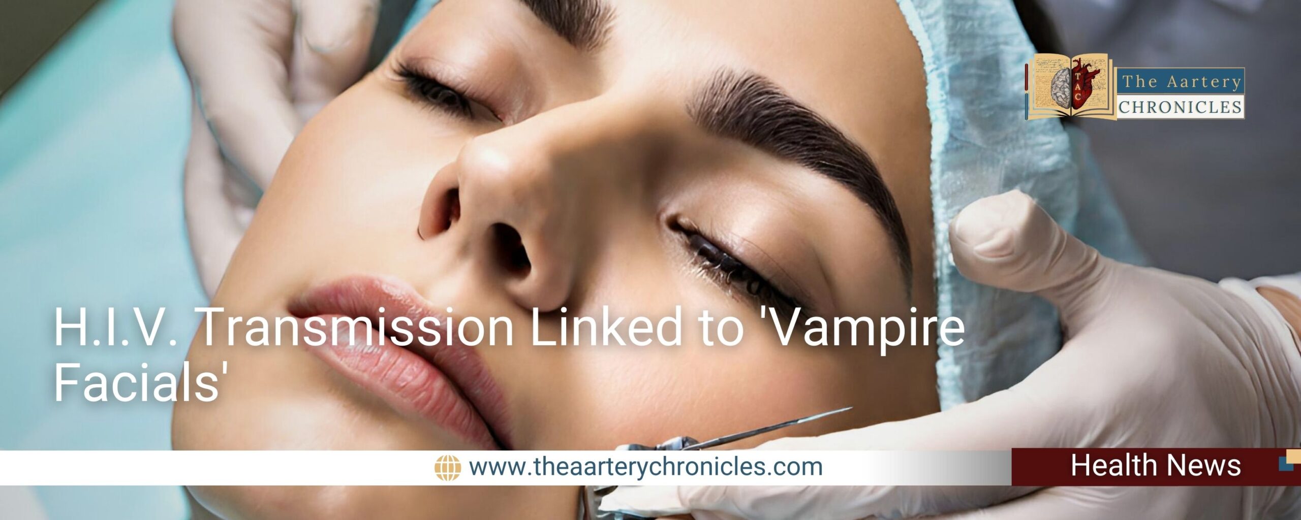 H.I.V.-Transmission-Linked-to-Vampire Facials'-the-aartery-chronicles-tac