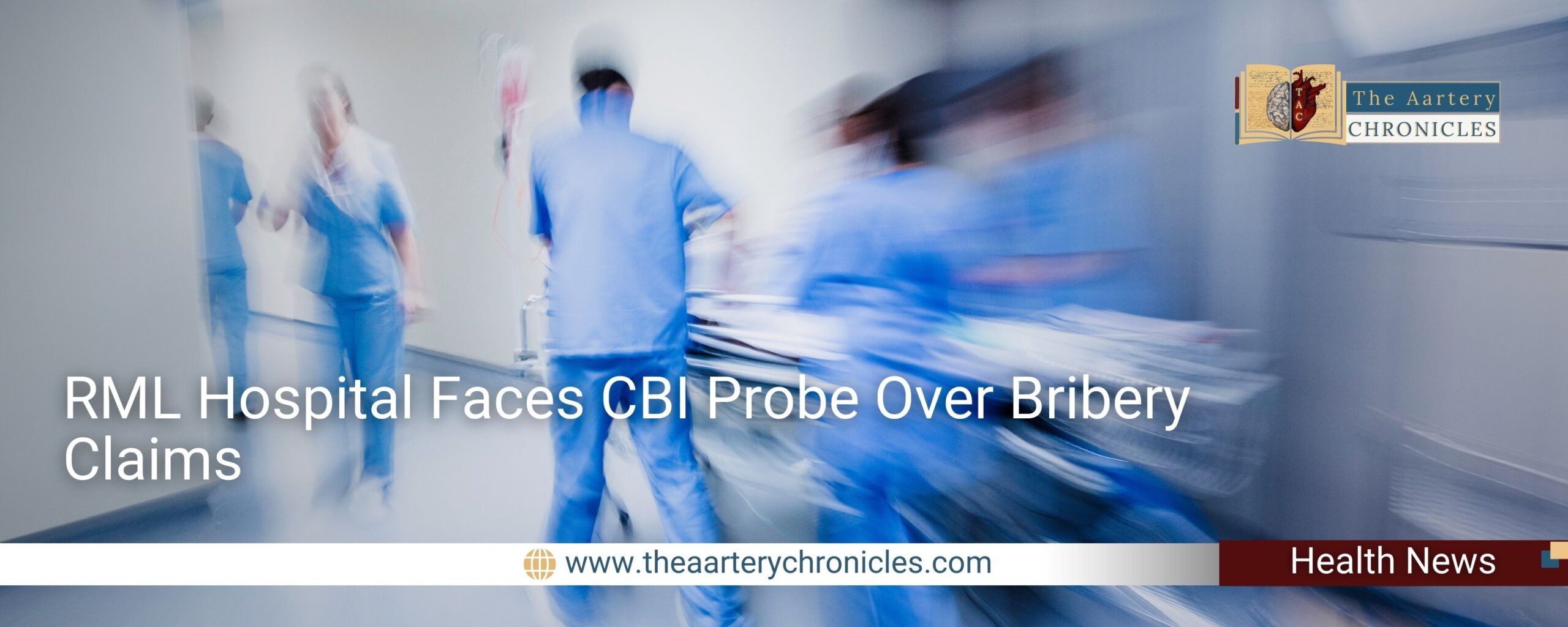 RML-Hospital-Faces-CBI-Probe-Over-Bribery-Claims-the-aartery-chronicles-tac