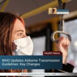 WHO-Updates-Airborne-Transmission-Guidelines-the-aartery-chronicles-tac
