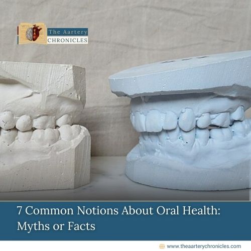 7-Common-Notions-About-Oral-Health:-Myth-or-Fact-The-Aartery-Chronicles-TAC