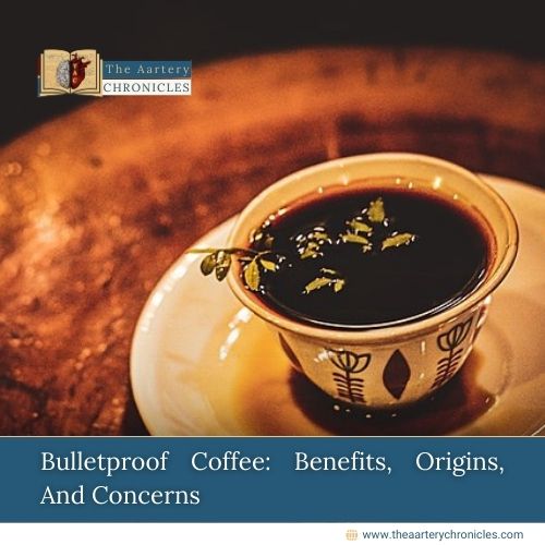 Bulletproof-Coffee:-Benefits,-Origins,-And-Concerns-The-Aartery-Chronicles-TAC