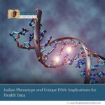 Indian-Phenotype-and-Unique-DNA:-Implications-for-Health-Data-The-Aartery-Chronicles-TAC