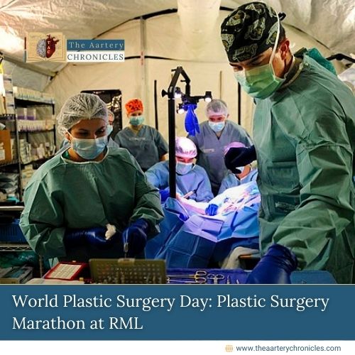 World-Plastic-Surgery-Day:-Plastic-Surgery-Marathon-at-RML-The-Aartery-Chronicles-TAC