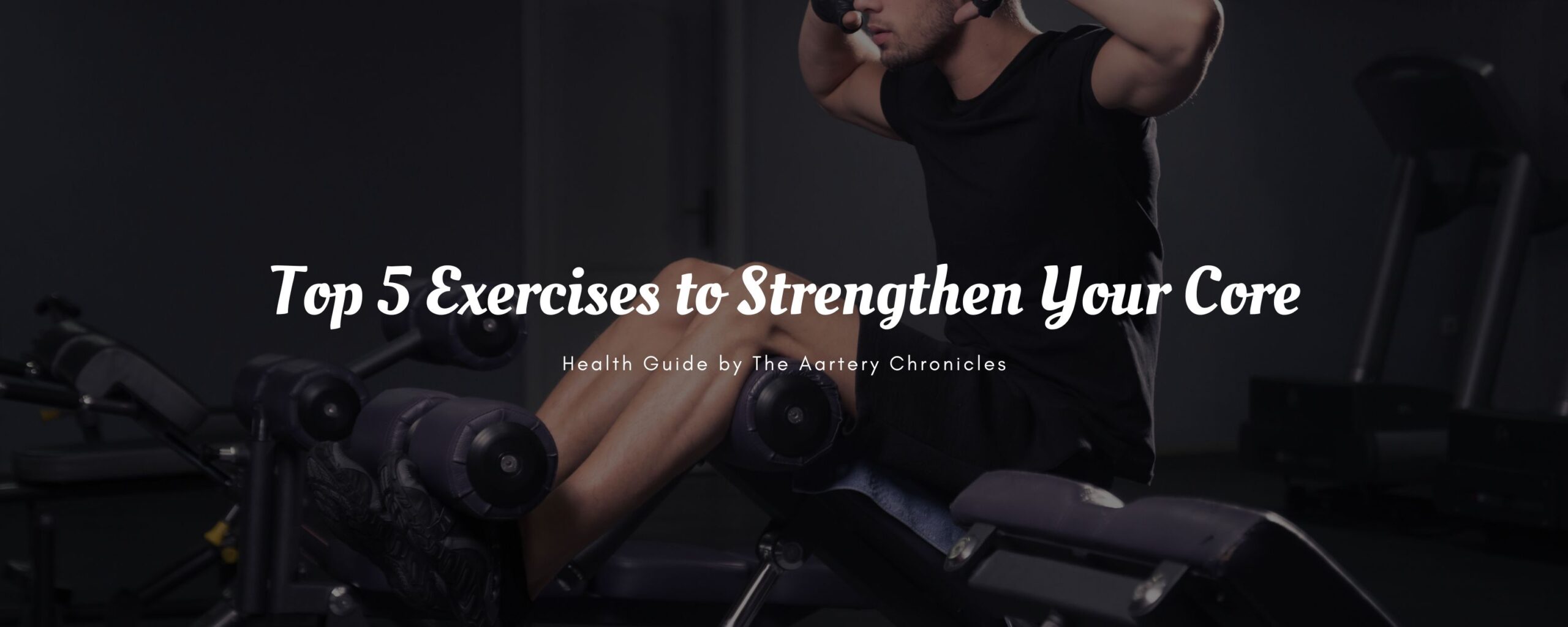 Top-5-Exercises-to-Strengthen-Your-Core-The-Aartery-Chronicles-TAC