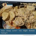 Soya chaap is a popular Indian street food made from soy chunks, soybeans, all-purpose flour, water, and salt.