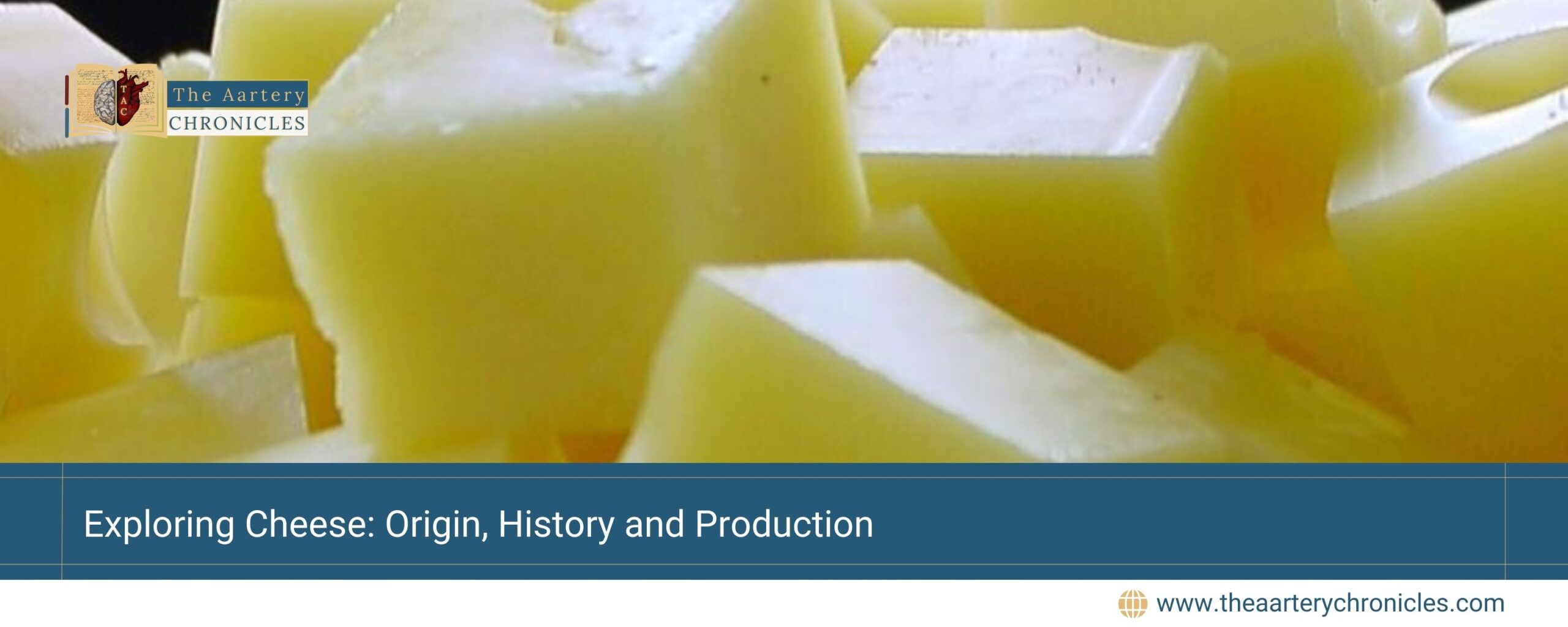 Exploring-Cheese:-Origin,-History-and-Production-The-Aartery-Chronicles-TAC