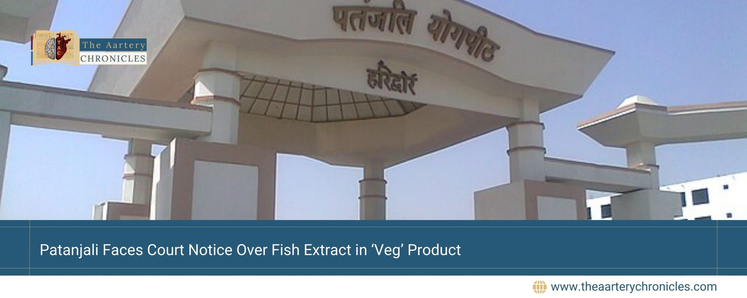 Patanjali-Faces-Court-Notice-Over-Fish-Extract in-‘Veg’-Product-The-Aartery-Chronicles-TAC