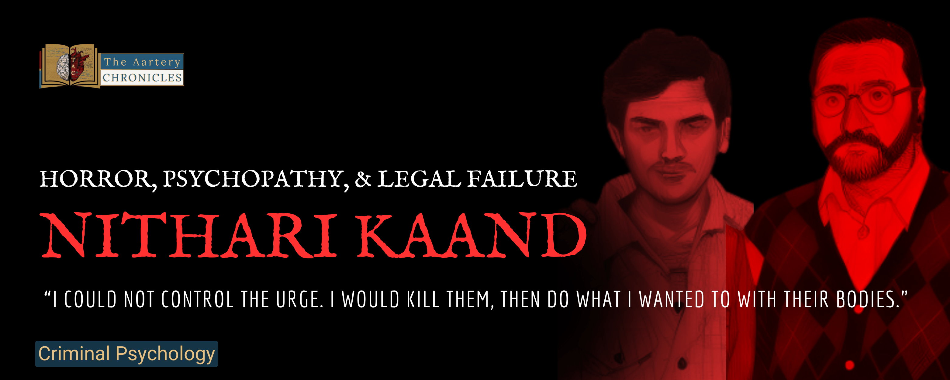 The Nithari Kaand: Anatomy of Horror, Psychopathy, and Legal Failure