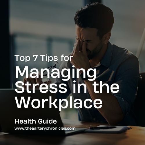 Top 7 Tips for Managing Stress in the Workplace