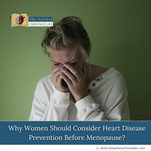 It is advised that women begin assessing their risk for heart disease and considering preventive treatment in their 30s, rather than postponing this until after menopause.