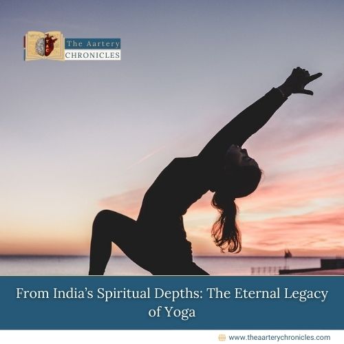 From India’s Spiritual Depths: The Eternal Legacy of Yoga