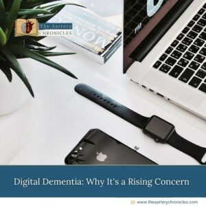 Digital-Dementia:-Why-It's-a-Rising-Concern-The-Aartery-Chronicles-TAC