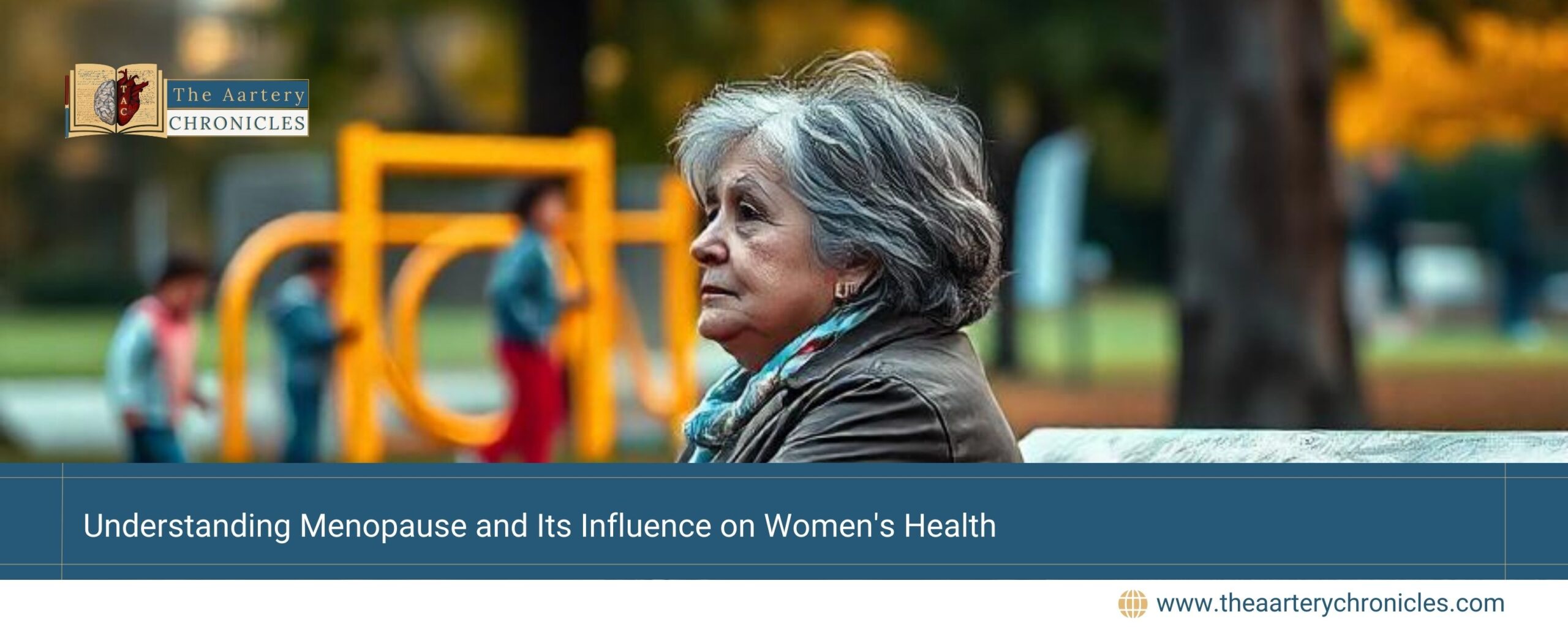 Understanding-Menopause-and-Its-Influence-on-Women's-Health-The-Aartery-Chronicles-TAC