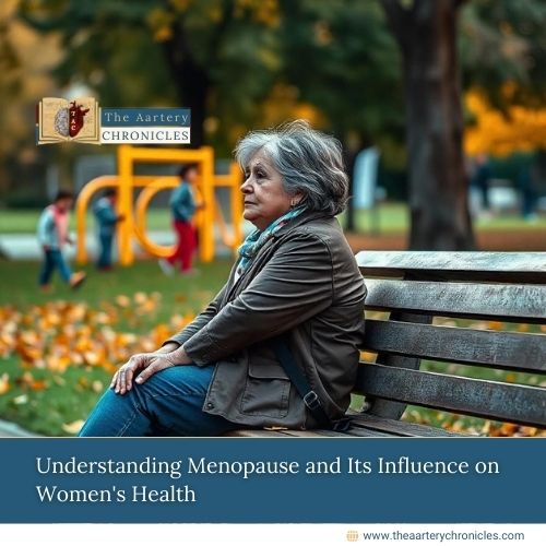 Understanding Menopause and Its Influence on Women’s Health