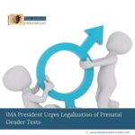 IMA-President-Urges-Legalization-of-Prenatal-Gender-Tests-The-Aartery-Chronicles-TAC