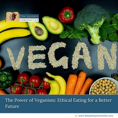 The-Power-of-Veganism:-Ethical-Eating-for-a-Better-Future-The-Aartery-Chronicles-TAC