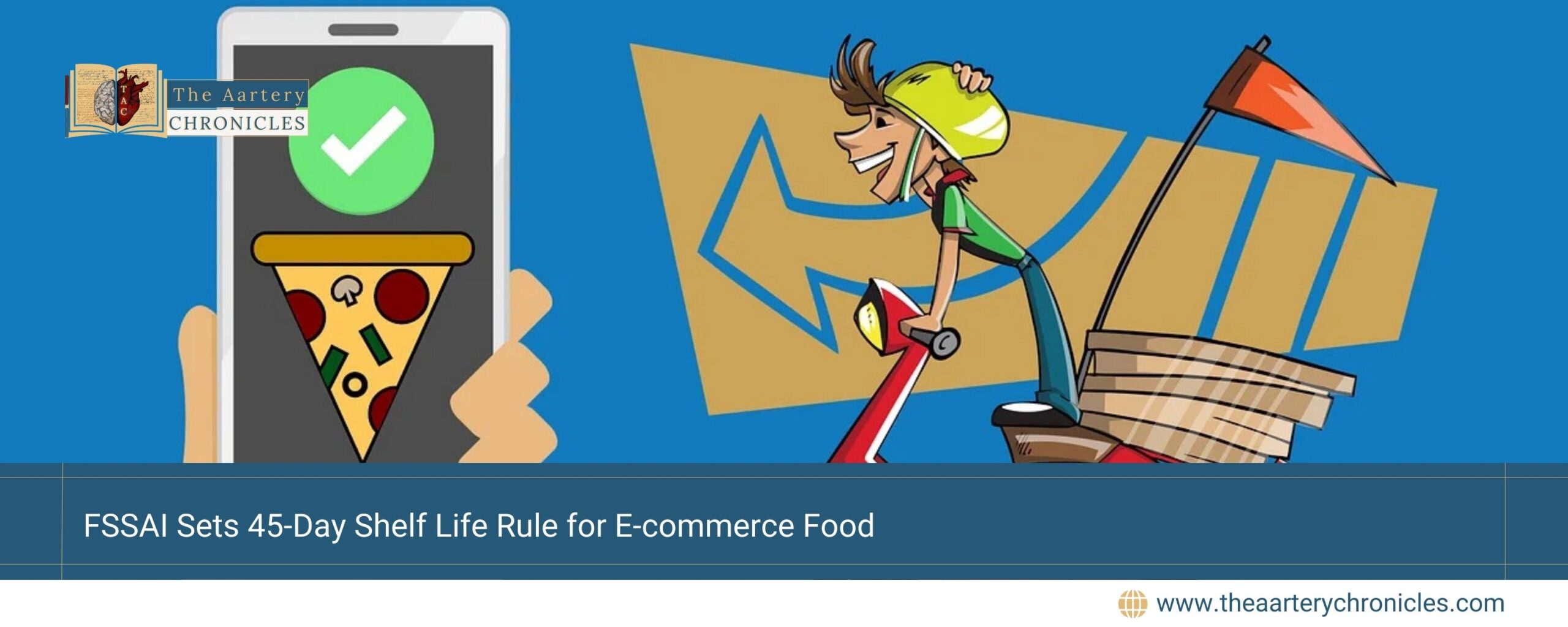 FSSAI-Sets-45-Day-Shelf-Life-Rule-for-E-commerce-Food-The-Aartery-Chronicles-TAC