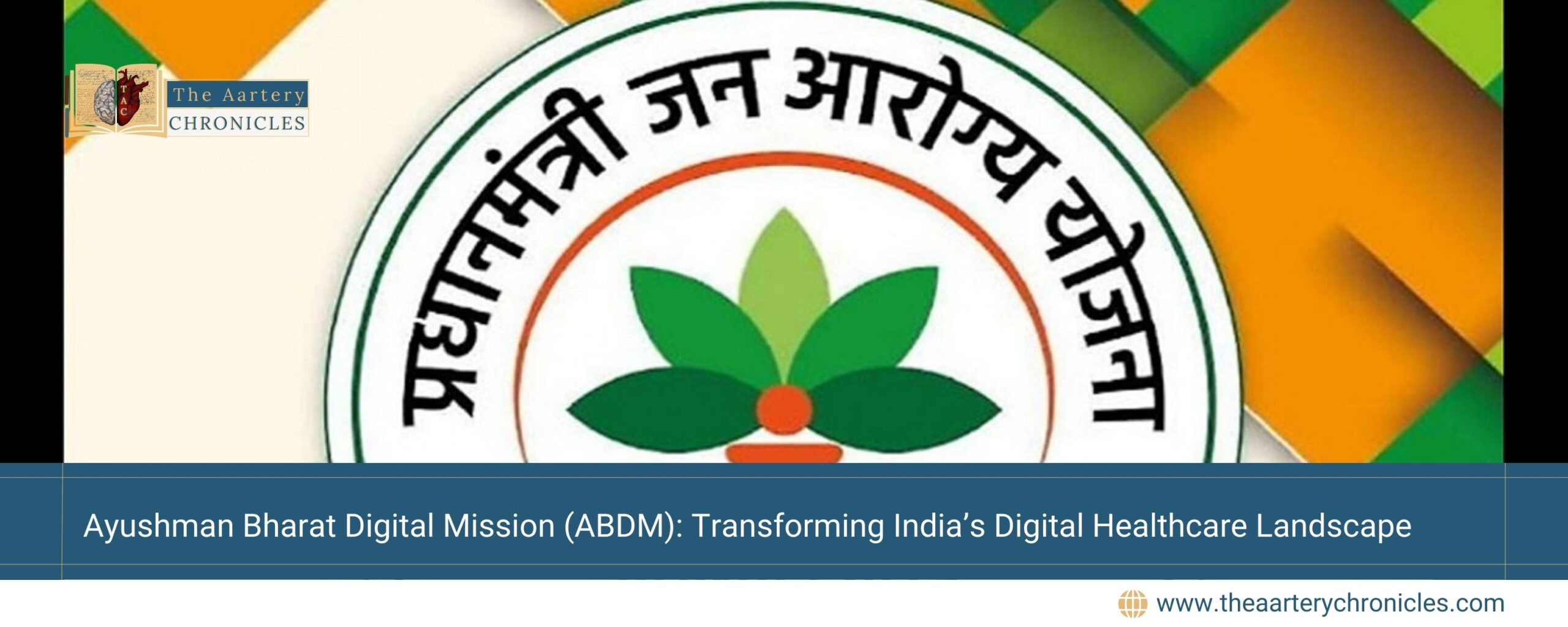 Ayushman-Bharat-Digital-Mission-(ABDM):-Transforming-India’s-Digital-Healthcare-Landscape-The-Aartery-Chronicles-TAC