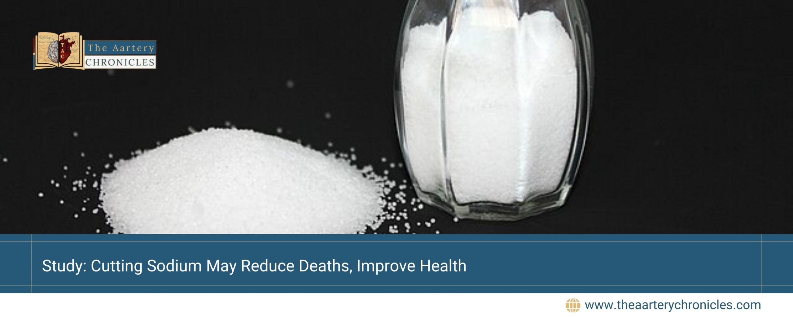 Study:-Cutting-Sodium-May-Reduce-Deaths,-Improve-Health-The-Aartery-Chronicles-TAC