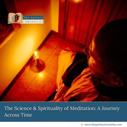 The-Science-&-Spirituality-of-Meditation:-A-Journey-Across-Time-The-Aartery-Chronicles-TAC