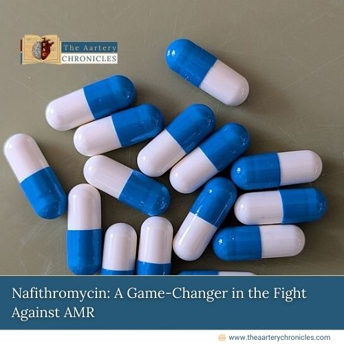 Nafithromycin:-A-Game-Changer-in-the-Fight-Against-AMR-The-Aartery-Chronicles-TAC