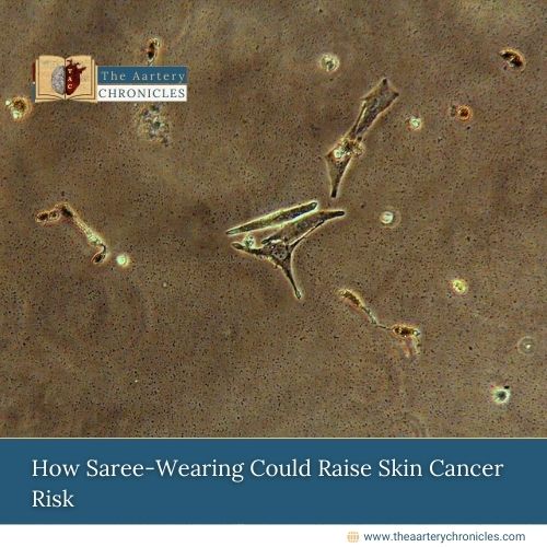 How-Saree-Wearing-Could-Raise-Skin-Cancer-Risk-The-Aartery-Chronicles-TAC