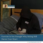 Exercise-Is-Not -Enough!-Why-Sitting-Still-Harms-Your-Heart-The-Aartery-Chronicles-TAC