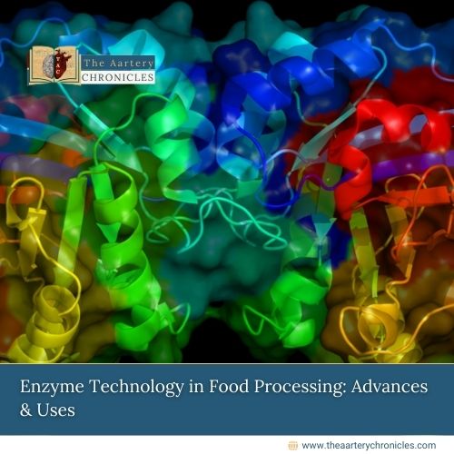 Enzyme-Technology-in-Food-Processing:-Advances-&-Uses-The-Aartery-Chronicles-TAC