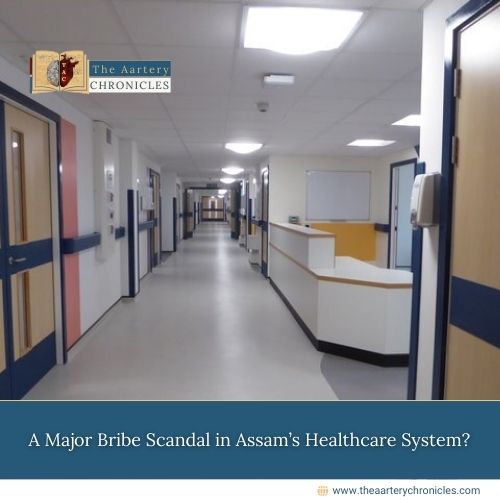 A-Major-Bribe-Scandal-in-Assam’s-Healthcare-System-The-Aartery-Chronicles-TAC