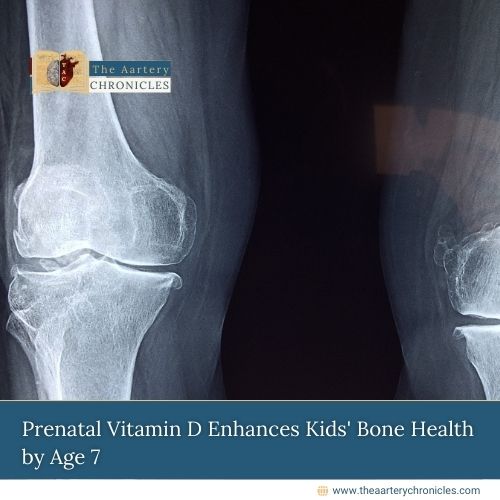 Prenatal-Vitamin-D-Enhances-Kids'-Bone-Health-by-Age-7-The-Aartery-Chronicles-TAC