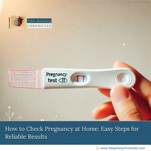 How-to-Check-Pregnancy-at-Home- Easy-Steps-for-Reliable-Results-the-aartery-chronicles-tac