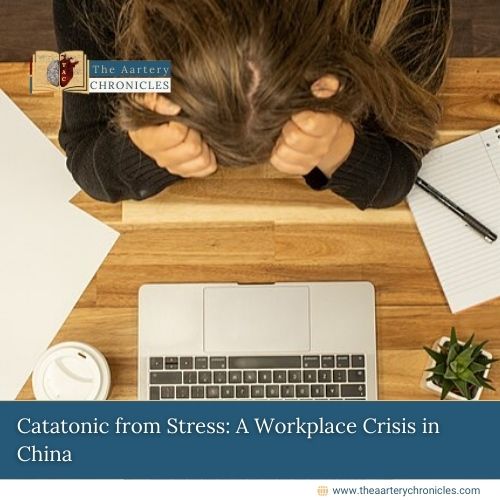 Catatonic-from-Stress:-A-Workplace-Crisis-in-China-The-Aartery-Chronicles-TAC