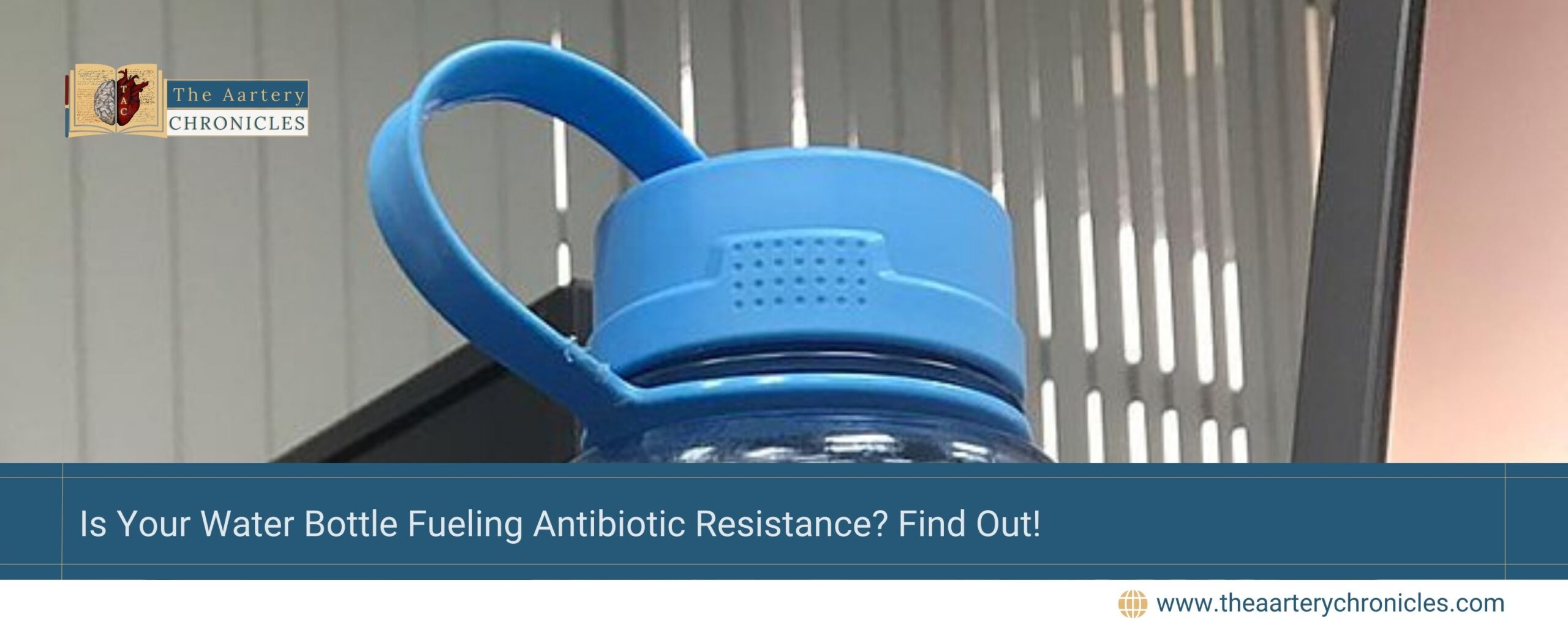 Is-Your-Water-Bottle-Fueling-Antibiotic-Resistance?-Find-Out!-The-Aartery-Chronicles-TAC