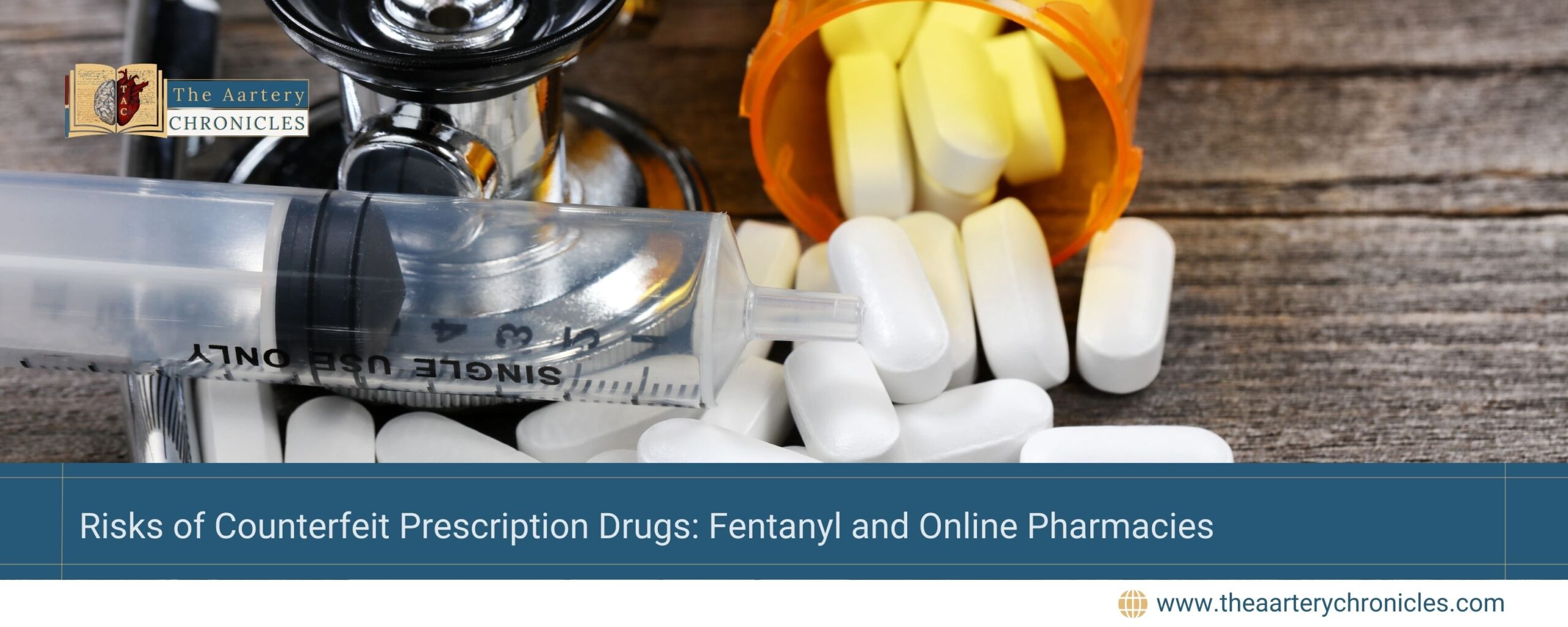 risks-of-counterfeit-prescription-drugs-fentanyl-and-online-pharmacies-the-aartery-chronicles-tac