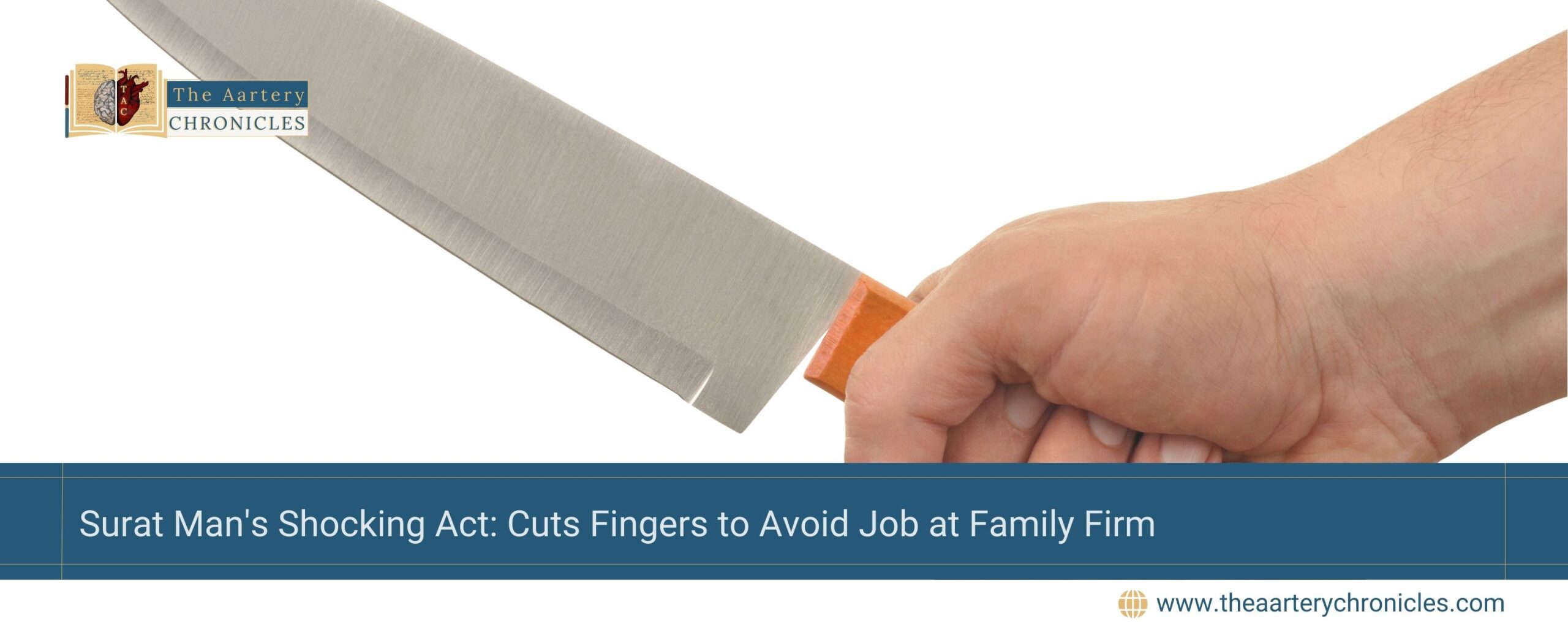 surat-mans-shocking-act-cuts-fingers-to-avoid-job-at-family-firm-the-aartery-chronicles-tac