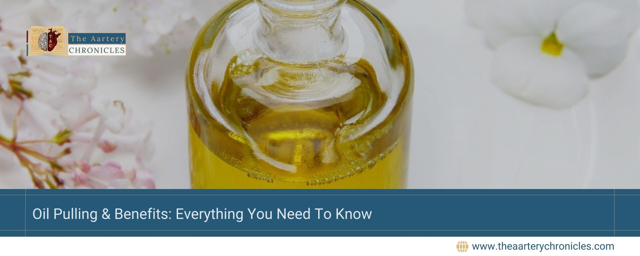 Oil-Pulling-&-Benefits:-Everything-You-Need-To-Know-The-Aartery-Chronicles-TAC