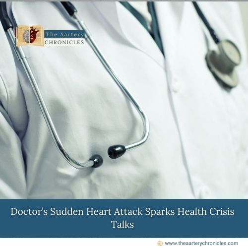 Doctor’s-Sudden-Heart-Attack-Sparks-Health-Crisis-Talks-The-Aartery-Chronicles-TAC