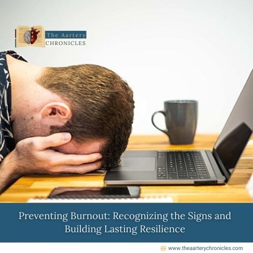 Preventing Burnout: Recognizing the Signs and Building Lasting Resilience