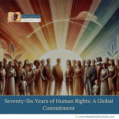 Seventy-Six-Years-of-Human-Rights:-A-Global-Commitment-The-Aartery-Chronicles-TAC