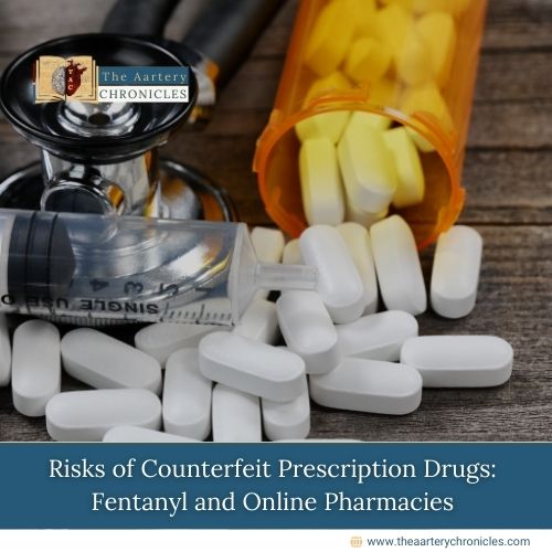 risks-of-counterfeit-prescription-drugs-fentanyl-and-online-pharmacies-the-aartery-chronicles-tac