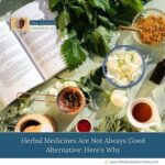 Herbal Medicines Are Not Always Good Alternative: Here's Why